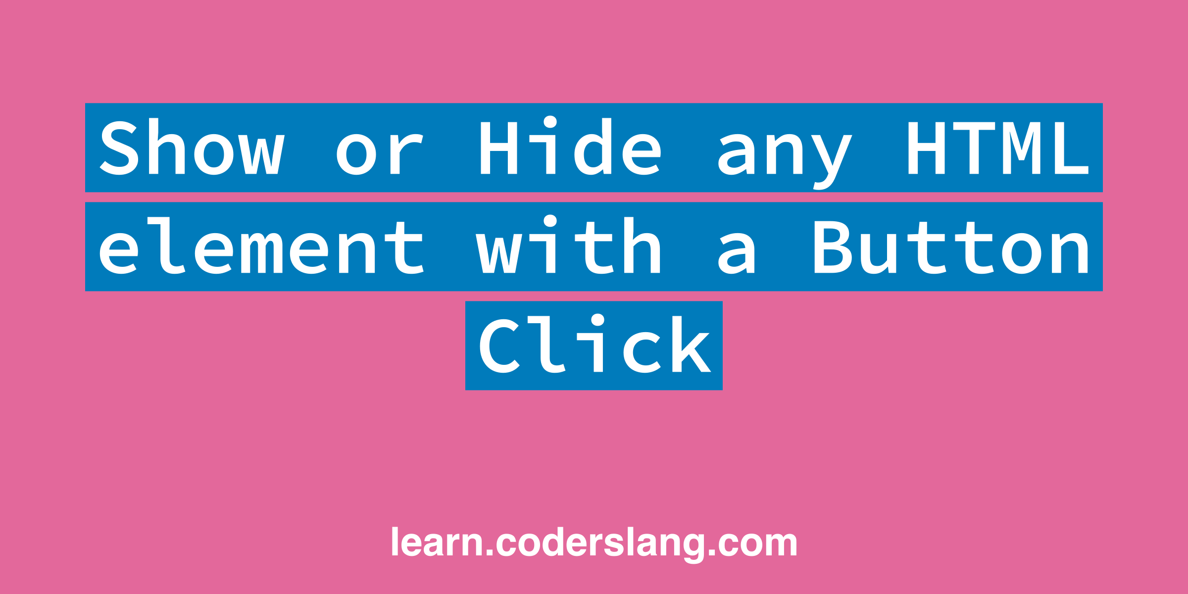 Show or Hide any HTML element with a Button Click